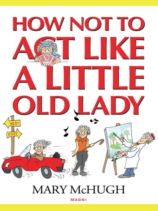 Title details for How Not to Act Like a Little Old Lady by Mary McHugh - Available